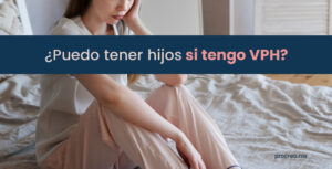 ¿Puedo tener hijos si tengo VPH?