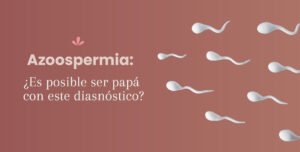 Azoospermia: ¿Es posible ser papá con este diagnóstico?