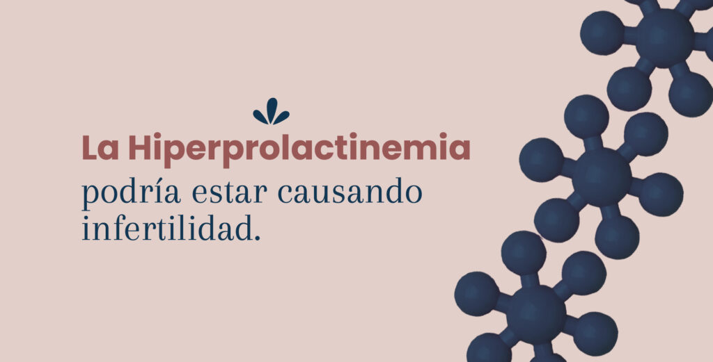 La Hiperprolactinemia podría estar causando infertilidad