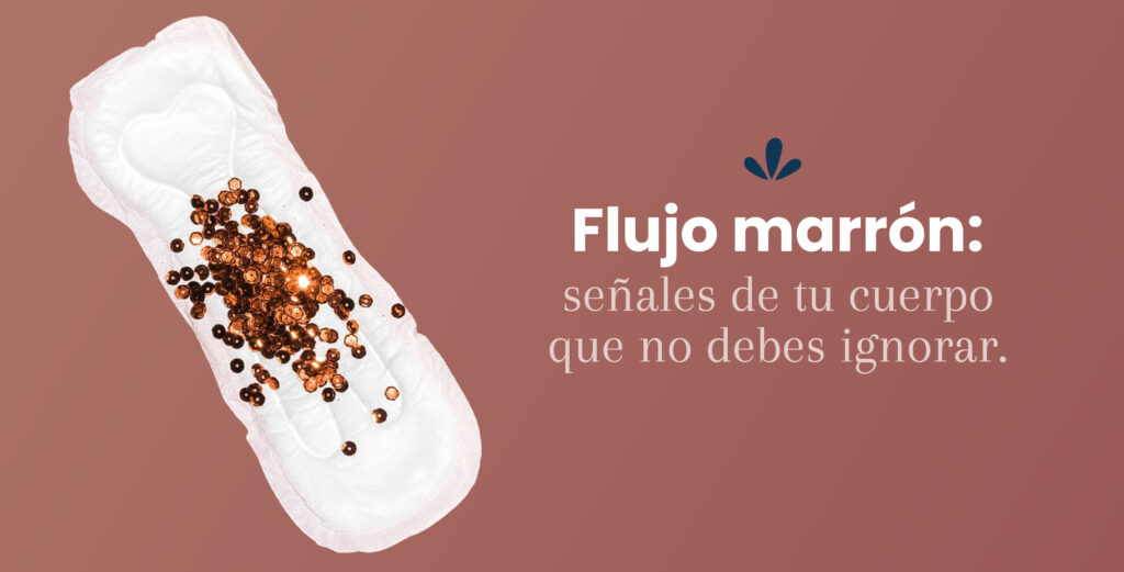 Flujo marrón: señales de tu cuerpo que no debes ignorar