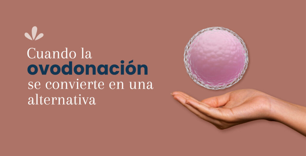 Cuando la ovodonación se convierte en una alternativa