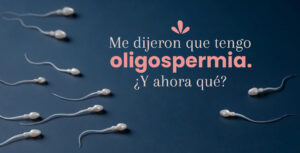 Me dijeron que tengo oligospermia. ¿Y ahora qué?