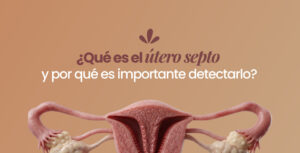 ¿Qué es el útero septo y por qué es importante detectarlo?