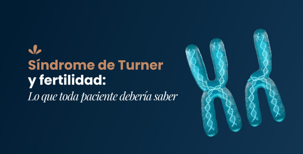 Síndrome de Turner y fertilidad: lo que toda paciente debería saber